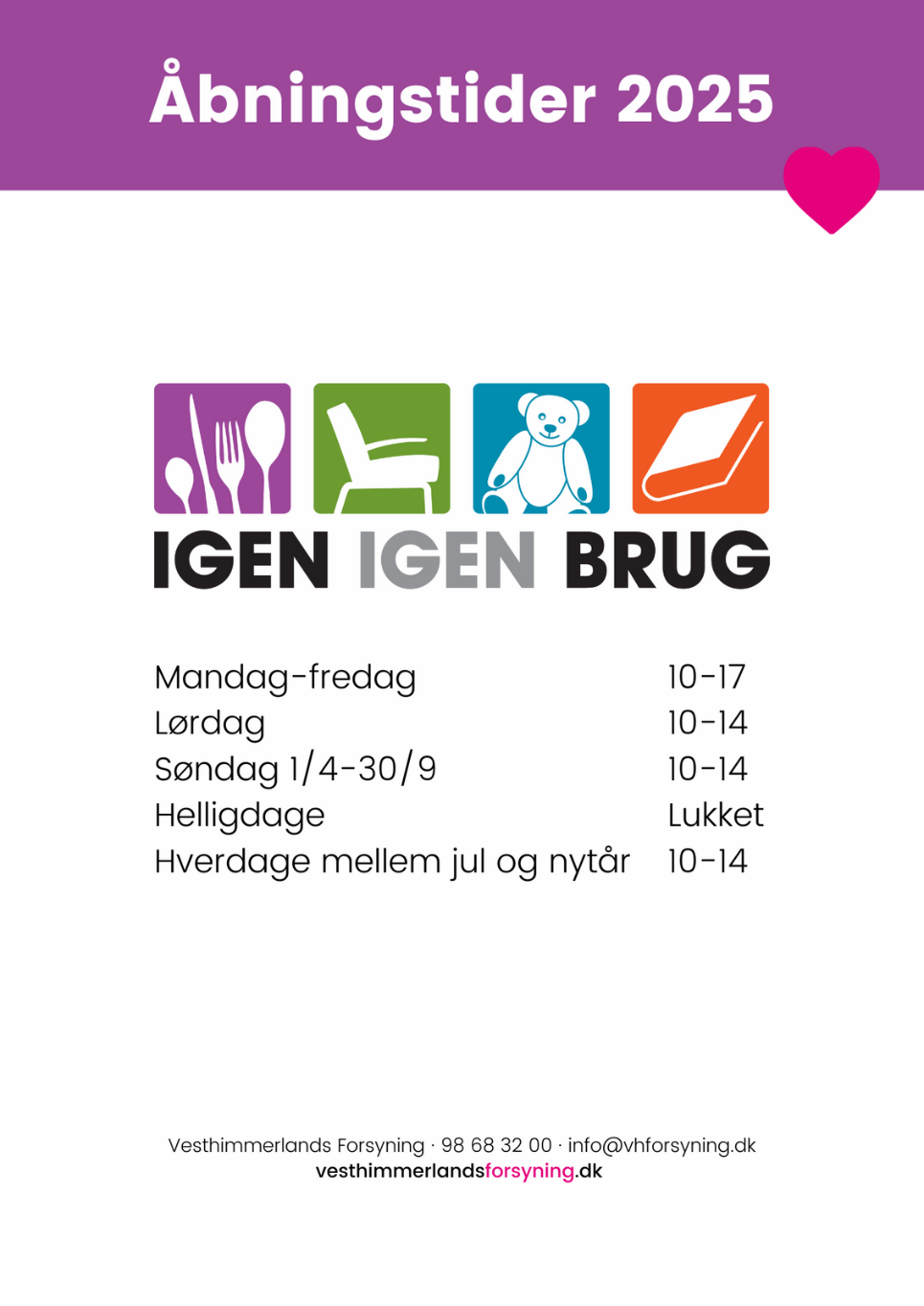 Genbrugsbutikken IGEN IGEN BRUG åbningstider Plakat med åbningstider for genbrugsbutikkens åbningstider
